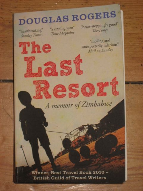 The Last Resort - A memoir of Zimbabwe by Douglas Rogers
