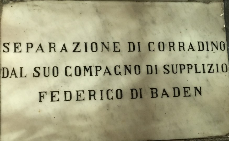 This plaque remembers Frederick of Baden, Conradin's companion whose execution followed his own