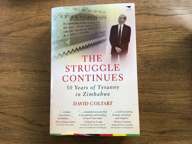 The Struggle Continues - 50 Years of Tyranny in Zimbabwe by David Coltart