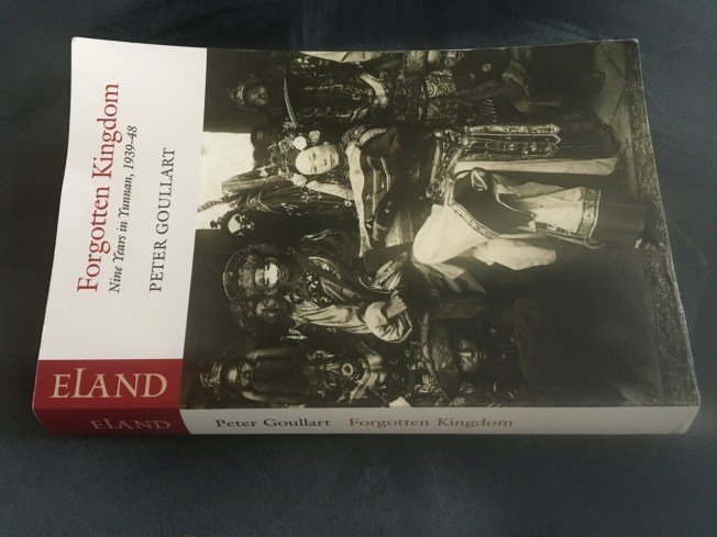 Forgotten Kingdom - Nine Years in Yunnan, 1939-48 by Peter Goullart
